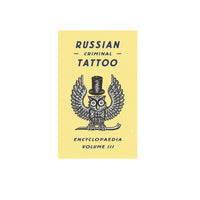 Russian Criminal Tattoo Encyclopedia Volume 3