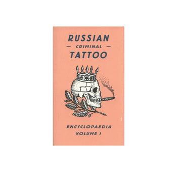 Russian Criminal Tattoo Encyclopedia Volume 1