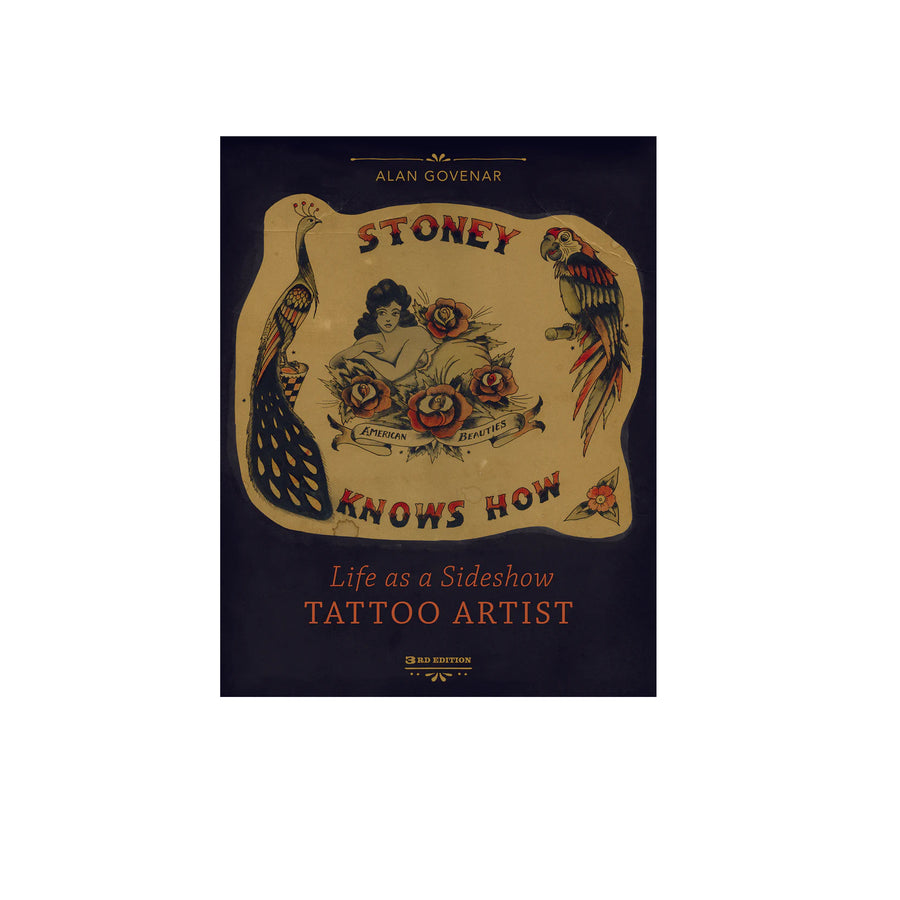Stoney Knows How : Life as a Sideshow Tattoo Artist 3rd Edition